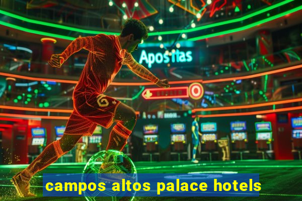 campos altos palace hotels